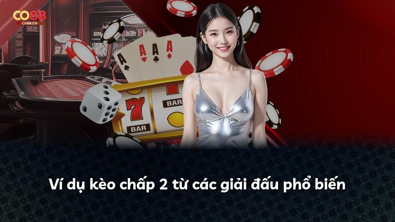 Ví dụ kèo chấp 2 từ các giải đấu phổ biến