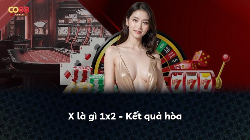 X là gì 1x2 - Kết quả hòa